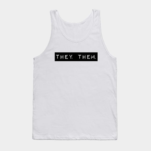They Them Gender Pronouns Tank Top by Treetop Designs